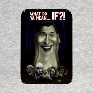 What Do You Mean... IF? T-Shirt